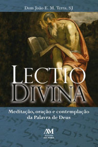 Title: Lectio divina: Meditação, oração e contemplação da Palavra de Deus, Author: Dom João E. M. Terra