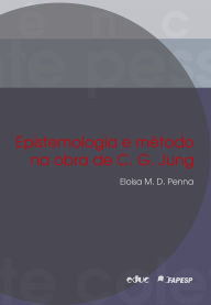 Title: Epistemologia e método na obra de C. G. Jung, Author: Eloisa M. D. Penna