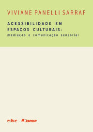 Title: Acessibilidade em espaços culturais: Mediação e comunicação sensorial, Author: Viviane Panelli Sarraf