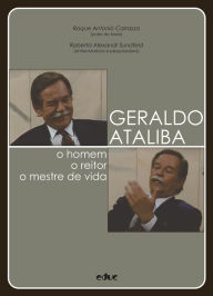 Title: Geraldo Ataliba: o homem, o reitor, o mestre de vida, Author: Roque Antonio Carrazza