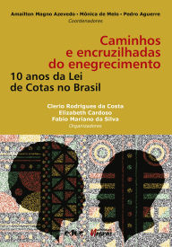Title: Caminhos e encruzilhadas do enegrecimento: 10 anos da Lei de Cotas no Brasil, Author: Clerio Rodrigues da Costa