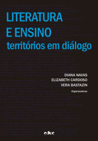 Title: Literatura e ensino: territórios em diálogo, Author: Diana Navas