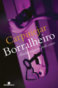 Title: Borralheiro: Minha viagem pela casa, Author: Fabrício Carpinejar