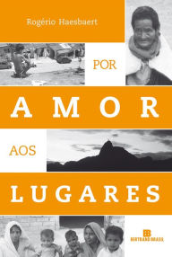 Title: Por amor aos lugares, Author: Rogério Haesbaert
