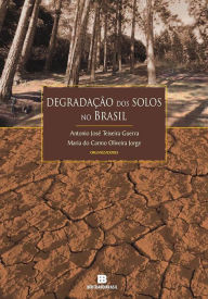 Title: Degradação dos solos no Brasil, Author: Antonio José Teixeira Guerra