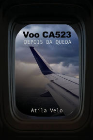 Title: Voo CA523: Depois da Queda, Author: Atila Velo