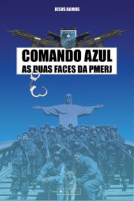 Title: Comando azul: as duas faces da PMERJ, Author: Jesus Ramos