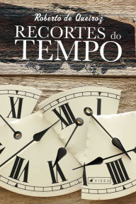 Title: Recortes do Tempo, Author: Roberto de Queiroz