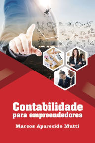 Title: Contabilidade para Empreendedores: conceitos básicos e importantes, Author: Marcos Aparecido Mutti