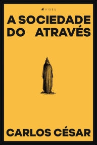 Title: A sociedade do através, Author: Carlos Cesar