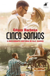 Title: Cinco sonhos: A emocionante história de Elly Barros, Author: Edson Barbosa