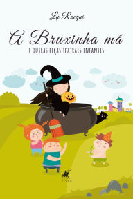 Title: A Bruxinha Má e outras peças teatrais infantis, Author: Lu Rocqui