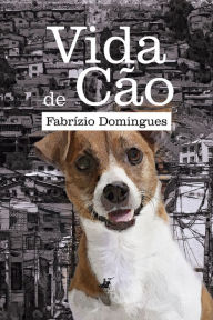 Title: Vida de cão, Author: Fabrízio Domingues