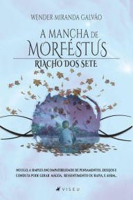 Title: A Mancha de Morféstus: Riacho dos Sete (Saga: As malditas crônicas da iluminação), Author: Wender Miranda Galvão