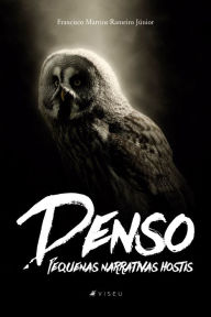 Title: Denso: Pequenas narrativas hostis, Author: Francisco Martins Rameiro Júnior