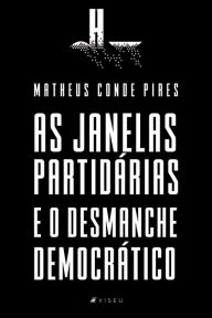 Title: As Janelas Partidárias e o Desmanche Democrático, Author: Matheus Conde Pires