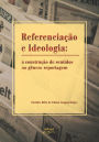 Referenciação e ideologia: a construção de sentidos no gênero reportagem