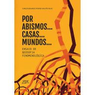 Title: Por abismos. casas. mundos.: Ensaio de geosofia fenomenológica, Author: Carlos Eduardo Pontes Galvão Filho