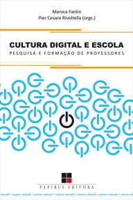 Title: Cultura digital e escola: Pesquisa e formação de professores, Author: Pier Cesare Rivoltella