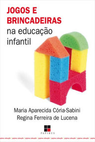 Title: Jogos e brincadeiras na educação infantil, Author: Regina Ferreira de Lucena