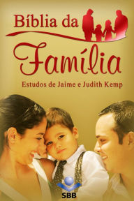 Title: Bíblia da Família - Nova Tradução na Linguagem de Hoje: Estudos de Jaime e Judith Kemp, Author: Jaime Kemp