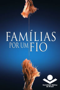 Title: Famílias por um fio, Author: Sociedade Bíblica do Brasil