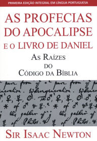 Title: As Profecias do Apocalipse e o Livro de Daniel, Author: Sir Isaac Newton