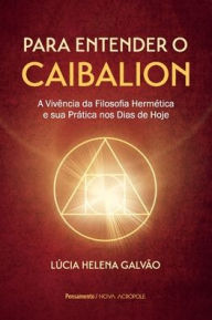 Title: Para entender o Caibalion, Author: Lucia Helena Galvïo