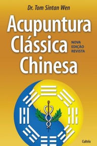 Title: Acupuntura ClÃ¯Â¿Â½ssica Chinesa, Author: Tom Sintan Wen
