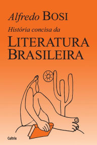 Title: Histï¿½ria Concisa da Literatura Brasileira, Author: Alfredo Bosi