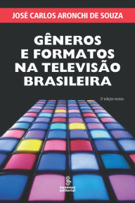 Title: Gêneros e formatos na televisão brasileira, Author: José Carlos Aronchi de Souza