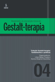 Title: Modalidades de intervenção clínica em Gestalt-terapia, Author: Lilian Meyer Frazão