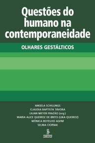 Title: Questões do humano na contemporaneidade: Olhares gestálticos, Author: Lilian Meyer Frazão