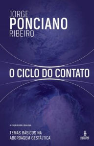 Title: O ciclo do contato - Temas básicos na abordagem gestáltica, Author: Jorge Ponciano Ribeiro