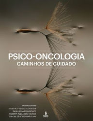 Title: Psico-oncologia: caminhos de cuidado, Author: Marília A. de Freitas Aguiar
