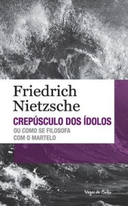 Title: Crepúsculo dos ídolos (edição de bolso), Author: Friedrich Nietzsche