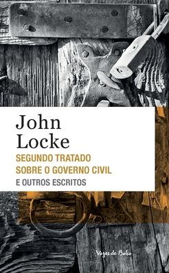 Segundo tratado sobre o governo civil e outros escritos (edição de bolso)