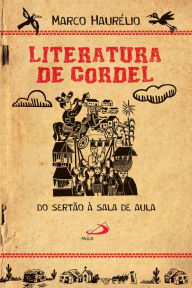 Title: Literatura de Cordel: Do sertão à sala de aula, Author: Marco Haurélio