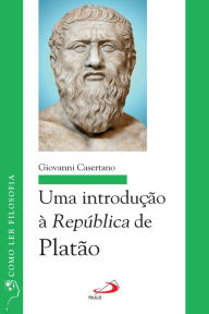 Title: Uma introdução à República de Platão, Author: Giovanni Casertano