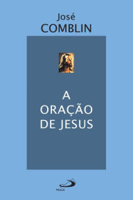 Title: A oração de Jesus, Author: José Comblin