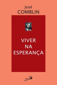 Title: Viver na esperança, Author: José Comblin