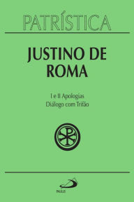 Title: Patrística - I e II Apologias Diálogo com Trifão - Vol. 3, Author: Justino de Roma