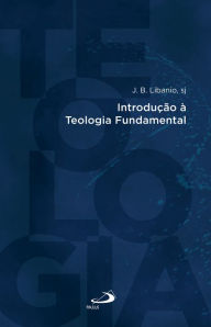 Title: Introdução à Teologia Fundamental, Author: João Batista Libanio