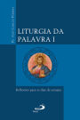 Liturgia da Palavra I: Reflexões para os dias de semana