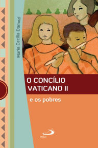 Title: O Concílio Vaticano II e os pobres, Author: Maria Cecilia Domezi