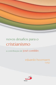 Title: Novos desafios para o Cristianismo: A contribuição de José Comblin, Author: Eduardo Hoornaert