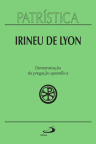 Title: Patrística - Demonstração da pregação apostólica - Vol. 33, Author: Irineu de Lyon
