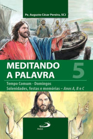Title: Meditando a Palavra 5: Tempo comum, domingos e solenidades, Author: Padre Augusto César Pereira