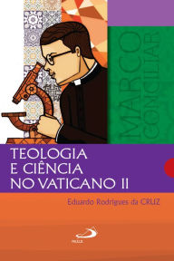 Title: Teologia e Ciência no Vaticano II, Author: Eduardo Rodrigues da Cruz