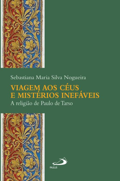 Viagem aos céus e mistérios inefáveis: A religião de Paulo de Tarso